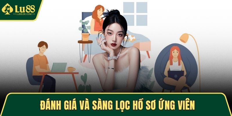 Đánh giá và sàng lọc hồ sơ ứng viên
