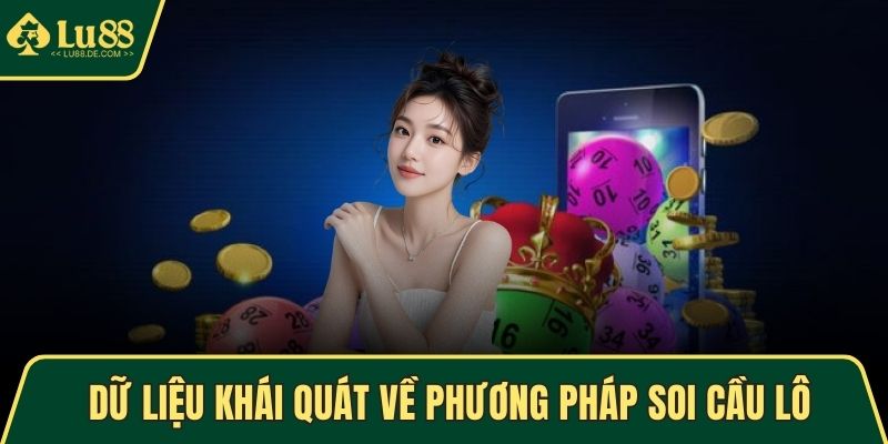 Dữ liệu khái quát về phương pháp soi cầu lô