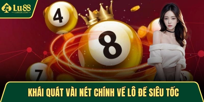 Khái quát vài nét chính về lô đề siêu tốc