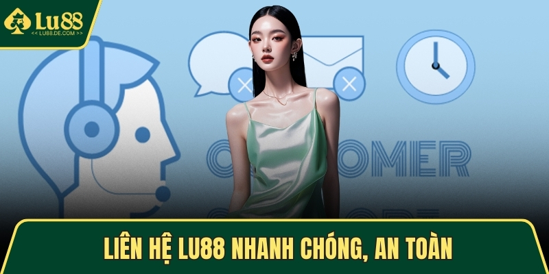 Liên hệ LU88 nhanh chóng, an toàn