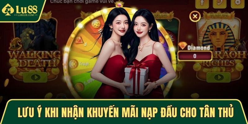 Lưu ý khi nhận khuyến mãi nạp đầu cho tân thủ