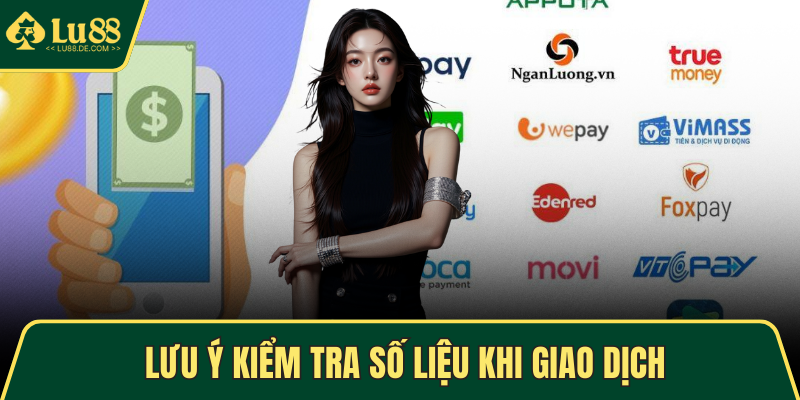 Lưu ý kiểm tra số liệu khi giao dịch