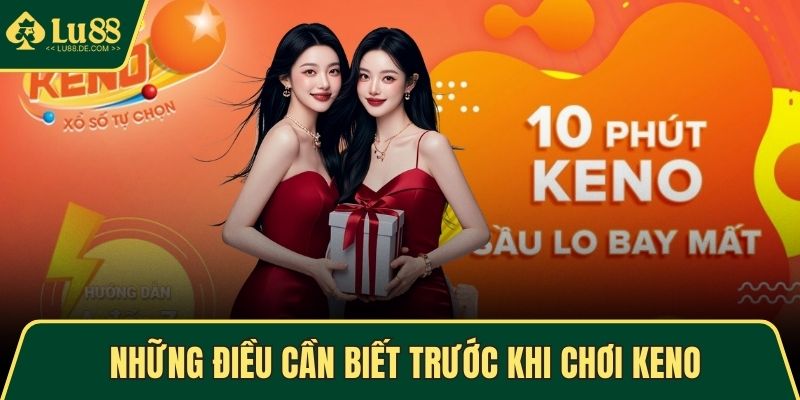 Những điều cần biết trước khi chơi Keno