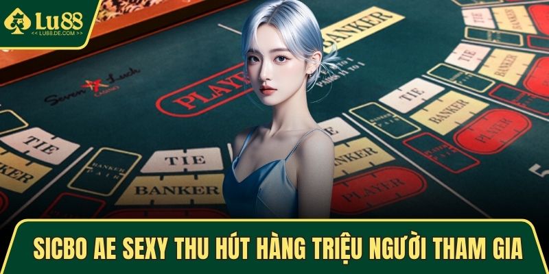 Sicbo AE Sexy thu hút hàng triệu người tham gia