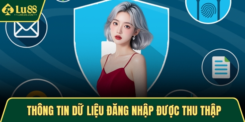 Thông tin dữ liệu đăng nhập được thu thập