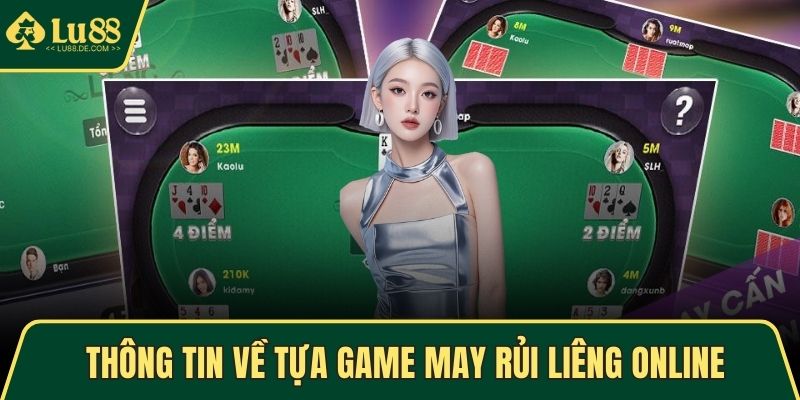 Thông tin về tựa game cá cược may rủi Liêng online