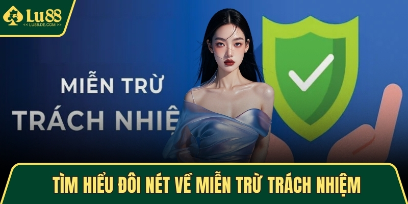 Tìm hiểu đôi nét về miễn trừ trách nhiệm