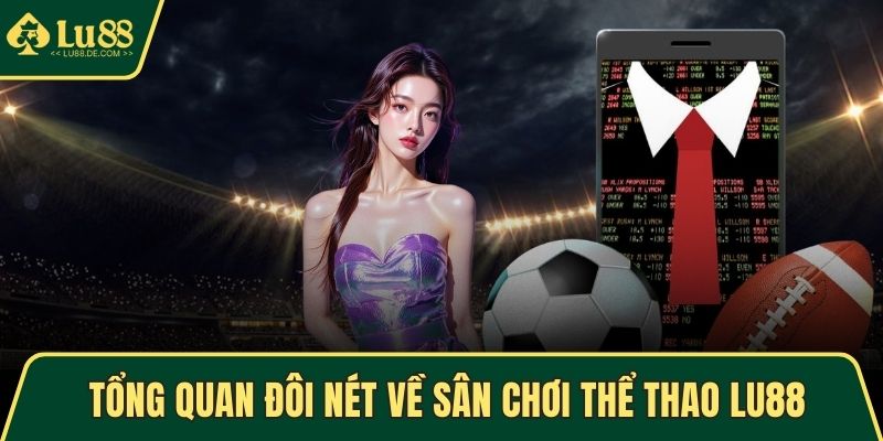 Tổng quan đôi nét về sân chơi thể thao LU88