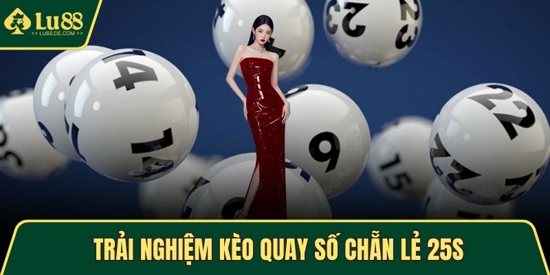 Trải nghiệm kèo quay số chẵn lẻ 25s